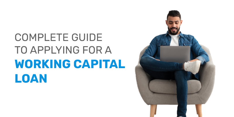 Complete Guide To Applying for a Working Capital Loan